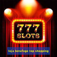 loja botafogo top shopping